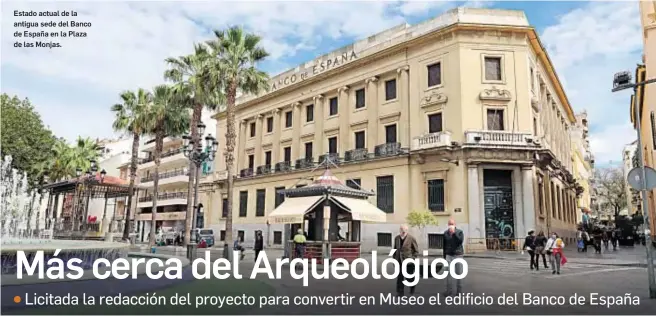  ?? ALBERTO DOMÍNGUEZ ?? Estado actual de la antigua sede del Banco de España en la Plaza de las Monjas.