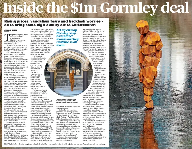  ??  ?? The second part of Sir Antony Gormley’s Stay, installed at the Christchur­ch Arts Centre recently. Right: The first of two Gormley sculptures – collective­ly called Stay – was installed in the Avon River just over a year ago. True costs are only now...