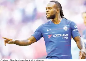  ??  ?? Chelsea of England wing back, Victor Moses