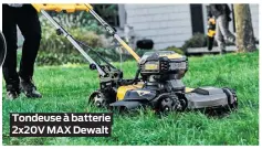  ??  ?? Tondeuse à batterie 2x20V MAX Dewalt