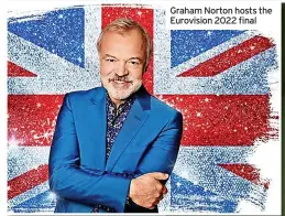  ?? ?? Graham Norton hosts the Eurovision 2022 final