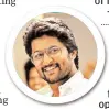  ??  ?? I AM not against joining an acting school, but I personally feel that working for a film gives you the opportunit­y to closely observe technical details — NANI, actor