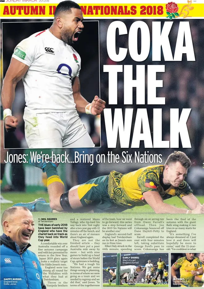  ??  ?? HAPPY AUSSIE: England boss Eddie Jones EARLY DOORS: May’s try got England started IN FRONT: Try hero Elliot Daly goes over