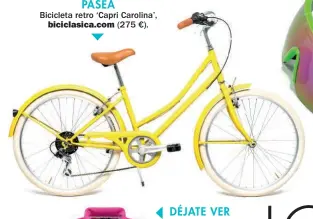  ??  ?? PASEA
Bicicleta retro ‘Capri Carolina’, biciclasic­a.com (275 €).