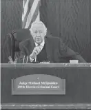  ?? Melissa Phillip / Houston Chronicle file ?? State District Judge Michael McSpadden said that young black defendants are “advised by ragtag groups like Black Lives Matter.”