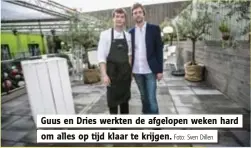  ?? Foto: Sven Dillen ?? Guus en Dries werkten de afgelopen weken hard om alles op tijd klaar te krijgen.