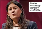  ?? ?? Shadow levelling-up secretary Lisa Nandy.