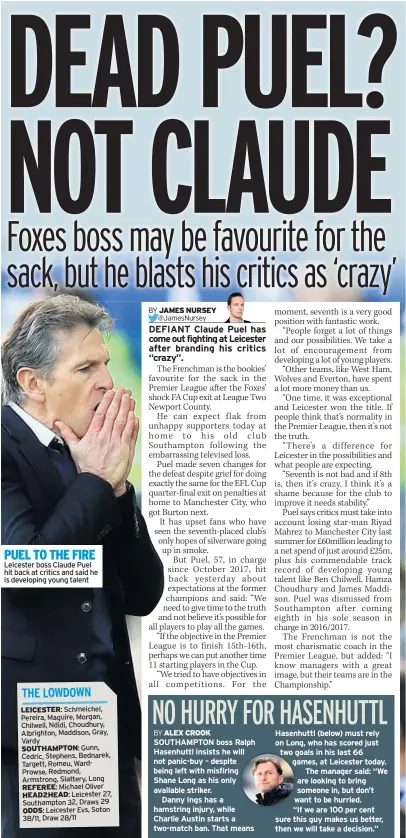  ??  ?? PUEL TO THE FIRE Leicester boss Claude Puel hit back at critics and said he is developing young talent