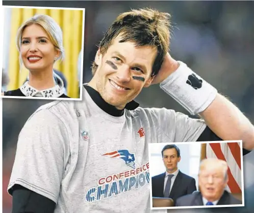  ?? AP ?? Tom Brady has often been Super on the football field, but even though he was rumored to have dated Ivanka Trump (inset top left), Ivanka wound up marrying Jared Kushner (inset right) — to the dismay of her dad, President Trump.