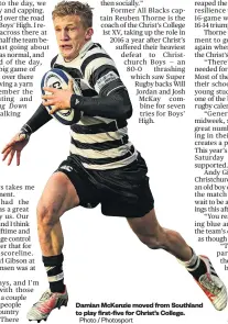  ?? Photo / Photosport ?? Damian McKenzie moved from Southland to play first-five for Christ’s College.