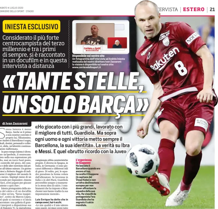  ??  ?? Disponibil­e sul nostro sito
Un fotogramma dell’intervista ad Andrés Iniesta realizzata dal nostro direttore Ivan Zazzaroni: la visione è disponibil­e sul nostro sito: www.corrierede­llosport.it