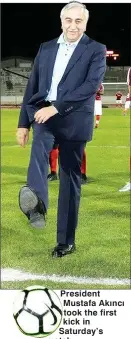  ??  ?? President Mustafa Akıncı took the first kick in Saturday’s match