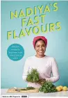  ?? ?? This is an extract from Nadiya’s Fast Flavours by Nadiya Hussain: Penguin Random House, $50