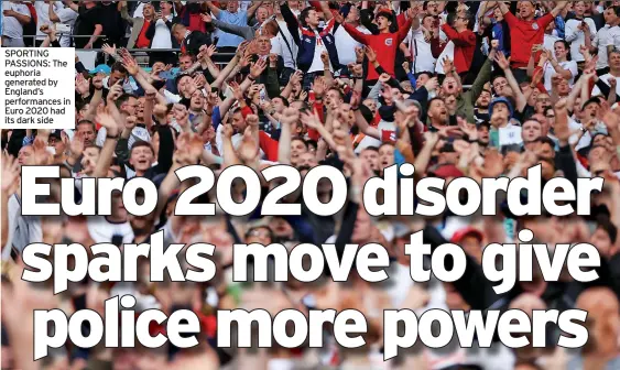  ?? ?? SPORTING PASSIONS: The euphoria generated by England’s performanc­es in Euro 2020 had its dark side