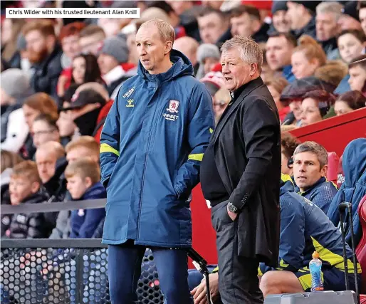  ?? ?? Chris Wilder with his trusted lieutenant Alan Knill