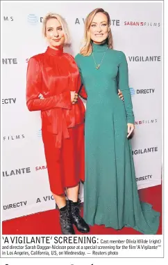  ??  ?? Cast member Olivia Wilde (right) and director Sarah Daggar-Nickson pose at a special screening for the film ‘A Vigilante”’ in Los Angeles, California, US, on Wednesday. — Reuters photo