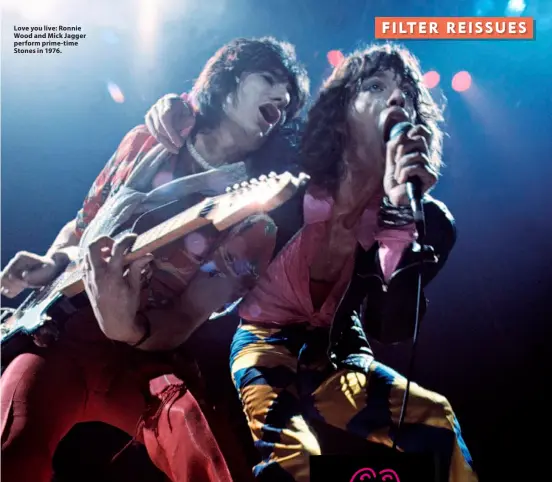  ?? ?? Love you live: Ronnie Wood and Mick Jagger perform prime-time Stones in 1976.