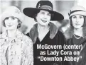  ??  ?? McGovern (center) as Lady Cora on “Downton Abbey”