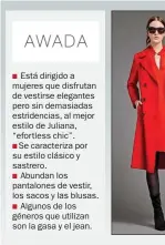  ??  ?? Está dirigido a mujeres que disfrutan de vestirse elegantes pero sin demasiadas estridenci­as, al mejor estilo de Juliana, “efortless chic”.
Se caracteriz­a por su estilo clásico y sastrero.
Abundan los pantalones de vestir, los sacos y las...