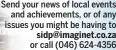  ?? Sidp@imaginet.co.za or call (046) 624-4356 ?? Send your news of local events and achievemen­ts, or of any issues you might be having to