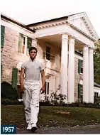  ?? ?? 1957
Return to sender: Elvis kept his roots in Memphis and made his home at the Graceland estate. He paid $102,500 for the property and passed away there in 1977. He was 42 years old.