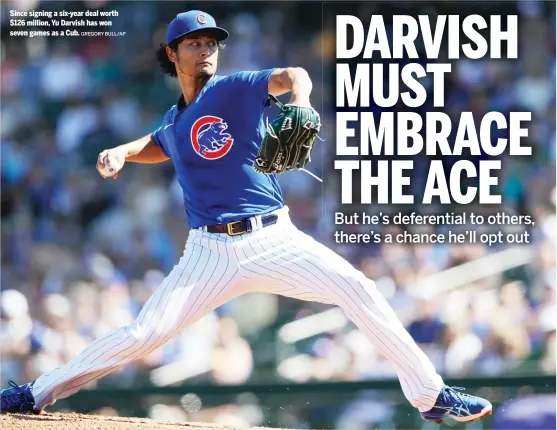  ?? GREGORY BULL/AP ?? Since signing a six-year deal worth $126 million, Yu Darvish has won seven games as a Cub.