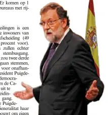  ?? FOTO EPA-EFE ?? Spaans premier Mariano Rajoy doet er alles aan om het referendum tegen te houden.