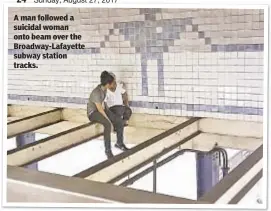  ??  ?? A man followed a suicidal woman onto beam over the Broadway-Lafayette subway station tracks.
