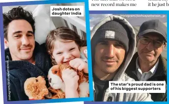  ?? p j _ n o s r e tt a p u h s o j / m a r g a t s n I ?? Josh dotes on daughter India
The star’s proud dad is one of his biggest supporters