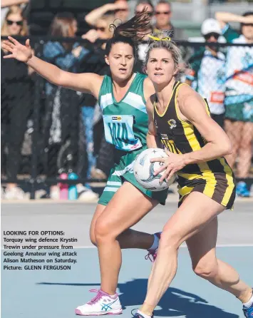  ??  ?? LOOKING FOR OPTIONS: Torquay wing defence Krystin Trewin under pressure from Geelong Amateur wing attack Alison Matheson on Saturday. Picture: GLENN FERGUSON