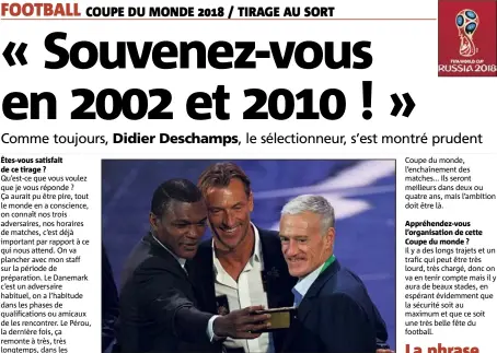  ??  ?? Didier Deschamps en compagnie de Marcel Desailly et Hervé Renard, sélectionn­eur du Maroc.. (Photo AFP°