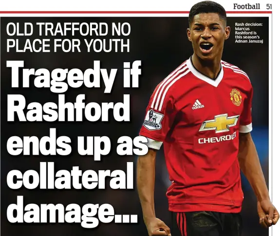  ??  ?? Rash decision: Marcus Rashford is this season’s Adnan Januzaj