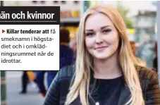  ??  ?? Killar tenderar att få smeknamn i högstadiet och i omklädning­srummet när de idrottar. Elin Alfredsson, 16: – Förut var det Alfen men just nu säger alla kompisar ”Elgiganten”. Båda syftar ju på mina namn. Elgiganten från Elin. Men det handlar inte om...