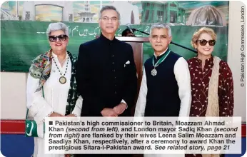  ?? ?? ■ akista s high commission­er to Britain, Moazzam ma Khan (second from left), and don mayo Sadi Khan secon from ight) are flanked by their es na Salim oazzam nd Saadiy an, respective­ly, afte a ceremony awar Kh the presti ous Sitara-i-Pakistan aw d. See related stor ag