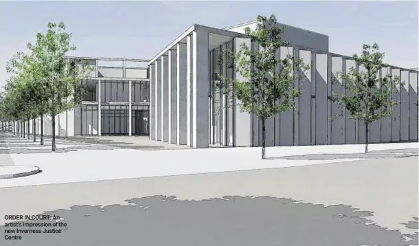  ??  ?? ORDER IN COURT: An artist’s impression of the new Inverness Justice Centre