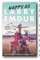  ?? ?? Happy As by Larry Emdur is available now, published by HarperColl­ins
