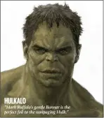  ??  ?? “Mark Ruffalo’s gentle Banner is the perfect foil to the rampaging Hulk.” Hulkalo