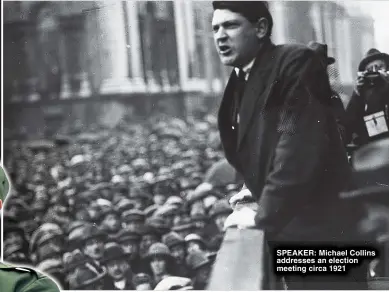  ?? ?? SPEAKER: Michael Collins addresses an election meeting circa 1921