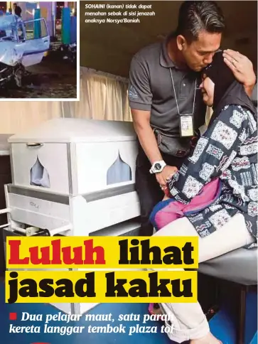  ??  ?? SOHAINI (kanan) tidak dapat menahan sebak di sisi jenazah anaknya Norsya'Baniah.