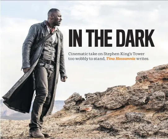  ?? PHOTOS: COLUMBIA PICTURES ?? Idris Elba stars as the terse, wary Gunslinger in the fast and furious screen adaptation of Stephen King’s eight-book series, The Dark Tower.
