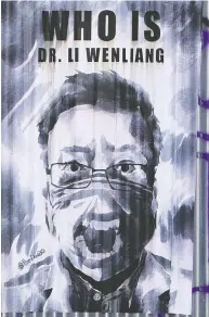  ?? DAVID W CERNY / REUTERS FILES ?? A poster in Prague of Li Wenliang, a Chinese ophthalmol­ogist who died of coronaviru­s at a hospital in Wuhan.