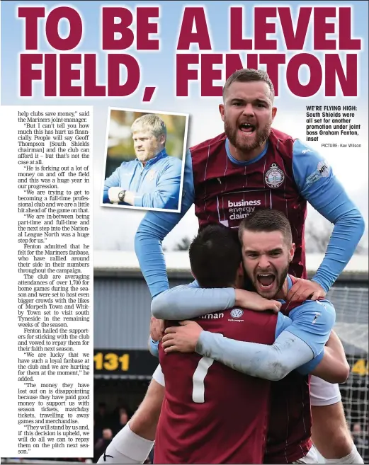  ?? PICTURE: Kev Wilson ?? WE’RE FLYING HIGH: South Shields were all set for another promotion under joint boss Graham Fenton, inset