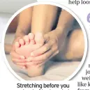  ??  ?? Stretching before you get out of bed can help