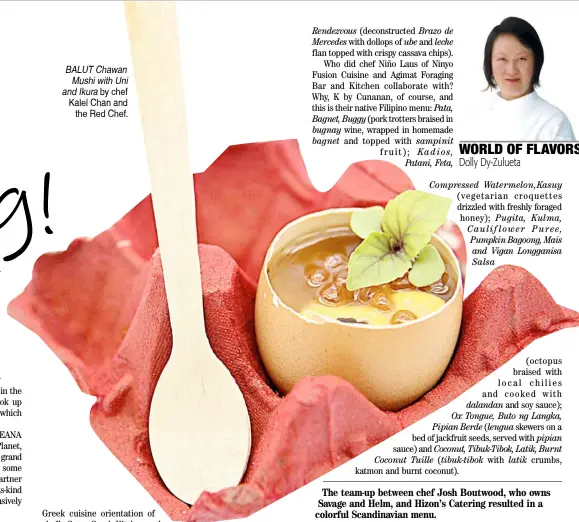  ??  ?? BALUT Chawan Mushi with Uni and Ikura by chef Kalel Chan and the Red Chef.