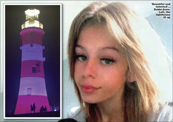  ?? ?? ‘Beautiful and talented’... Bobbi-Anne. Left, the lighthouse lit up