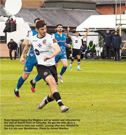  ??  ?? Ryan Upward hopes the Magpies will be rested and refreshed for the visit of Yeovill Town on Saturday. He got the side off to a cracking start in their last match, scoring after four minutes in the 4-0 win over Wealdstone. Photo by Darren Woolley.