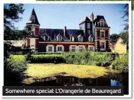  ??  ?? Somewhere special: L’orangerie de Beauregard