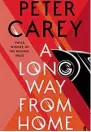  ??  ?? A LONG WAY FROM HOME By Peter Carey Faber 17.99; pp. 360 £