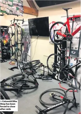  ??  ?? Cotswold Bike Shop has been forced to close after raids