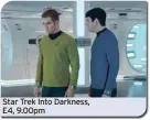  ?? ?? Star Trek Into Darkness, E4, 9.00pm